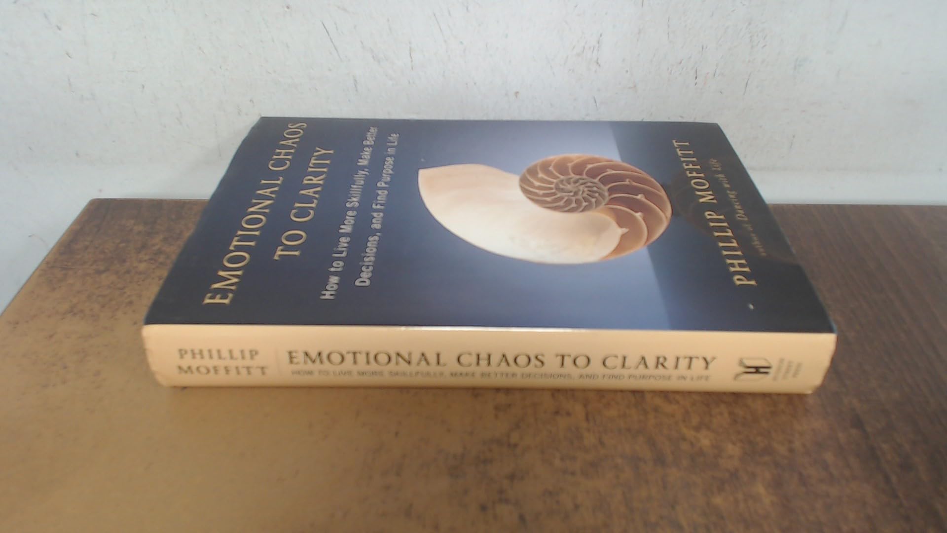 Emotional Chaos to Clarity: How to Live More Skillfully, Make Better Decisions, and Find Purpose in Life