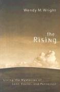 The Rising: Living the Mysteries of Lent, Easter, and Pentecost