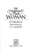 The Highland Park Woman: A Collection of Short Stories Greene, A C