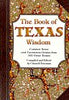 The Book of Texas Wisdom: Common Sense and Uncommon Genius from 101 Texans [Paperback] Freeman, Criswell