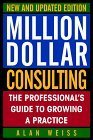 Million Dollar Consulting: The Professionals Guide to Growing a Practice [Paperback] Alan Weiss