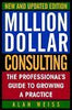 Million Dollar Consulting: The Professionals Guide to Growing a Practice [Paperback] Alan Weiss