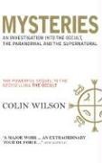 Mysteries: An Investigation into the Occult, the Paranormal and the Supernatural Wilson, Colin