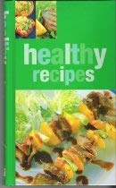 Healthy Recipes: Delicious, Healthy Recipes From Around The World