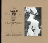 Kolb Brothers of Grand Canyon: Being a Collection of Tales of High Adventure, Memorable Incidents and Humorous Anecdotes Suran, William C