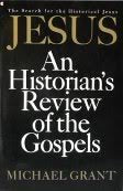 Jesus: An Historians Review of the Gospels Grant, Michael
