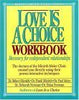 Love Is a Choice Workbook MinirthMeier Clinic Series Minirth, Frank; Meier, Paul; Newman, Deborah and Hemfelt, Robert