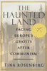 The Haunted Land: Facing Europes Ghosts After Communism Rosenberg, Tina