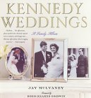 Kennedy Weddings: A Family Album Mulvaney, Jay and Goodwin, Doris Kearns