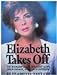 Elizabeth Takes Off: Autobiography Windsor Selections [Hardcover] Elizabeth Taylor