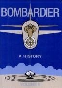 Bombardier: a History Bombardiers of WWII, Vol 2 St John, Philip A