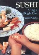 Sushi: A Light and Right Diet Kishi, Asako