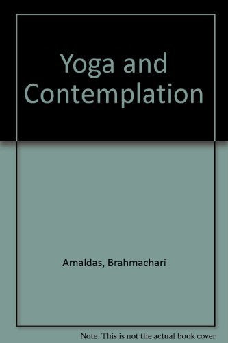 Yoga and Contemplation Brahmachari Amaldas and Bede Griffiths