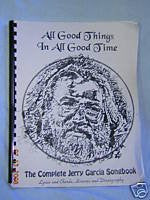 All Good Things In All Good Time The Complete Jerry Garcia Songbook [Spiralbound] The Grateful Press