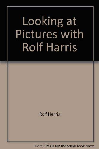 Looking at Pictures with Rolf Harris: A Childrens Introduction to Famous Paintings Harris, Rolf