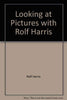 Looking at Pictures with Rolf Harris: A Childrens Introduction to Famous Paintings Harris, Rolf