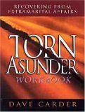 Torn Asunder Workbook: Recovering from Extramarital Affairs