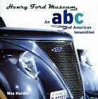 Henry Ford Museum: An ABC of American Innovation Hardin, Wes