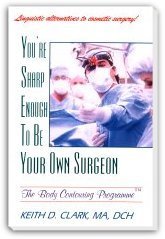 Youre Sharp Enough To Be Your Own Surgeon: The Body Contouring Programme Clark, Keith, D