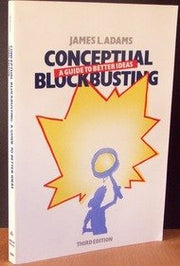 Conceptual Blockbusting: A Guide To Better Ideas, Third Edition