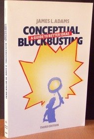 Conceptual Blockbusting: A Guide To Better Ideas, Third Edition