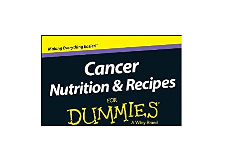 Cancer Nutrition and Recipes For Dummies