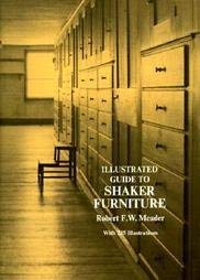 Illustrated Guide to Shaker Furniture Meader, Robert F W