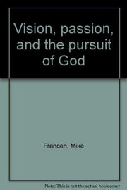 Vision, passion, and the pursuit of God