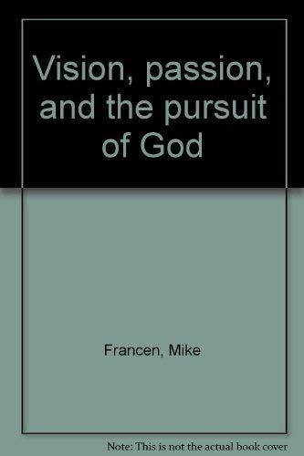 Vision, passion, and the pursuit of God