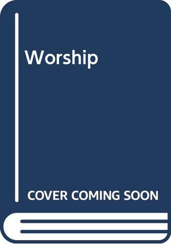 Worship: A Searching Examination of the Liturgical Experience Burkhart, John E