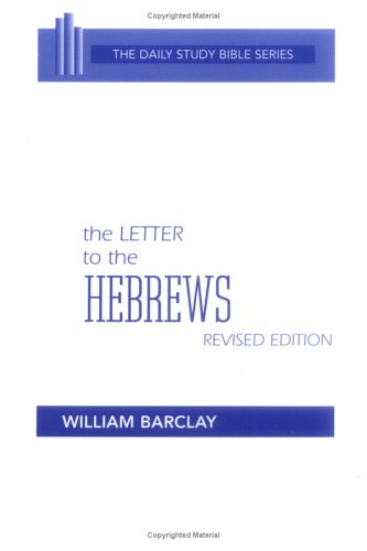 The Letter to the Hebrews The Daily Study Bible Series English and Hebrew Edition Barclay, William