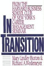 In Transition: From the Harvard Business School Club of New York Personal Seminar in Career Management Burton, Mary Lindley and Wedemeyer, Richard A