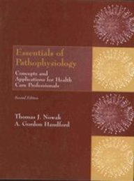 Essentials Of Pathophysiology: Concepts And Applications For Health Care Professionals [Hardcover] Thomas J Nowak and A Gordon Handford