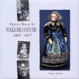 French Dolls in Folklore Costume 18351917 Theriault, Florence