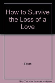How to Survive the Loss of a Love