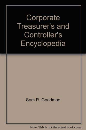 Corporate treasurer's and controller's encyclopedia, revised