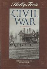 The Civil War: A Narrative : Fredericksburg to Stelle Bayou: 5 SHELBY FOOTE, THE CIVIL WAR, A NARRATIVE [Hardcover] Shelby Foote