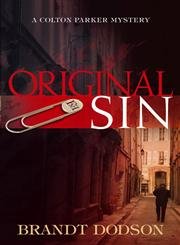 Original Sin Colton Parker Mystery Series, Book 1 Dodson, Brandt