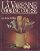 The La Varenne Cooking Course: The Complete Basic Course from the Prestigious French Cooking School in Paris Anne Willan; Judith Hill; James Scherer and Victor Watts