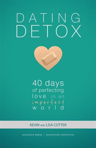 Dating Detox: 40 Days of Perfecting Love in an Imperfect World [Paperback] Kevin Cotter and Lisa Cotter