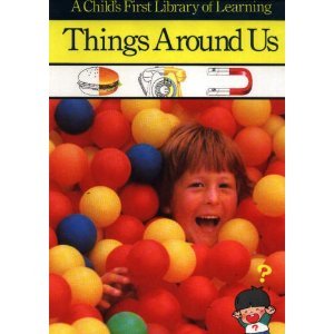 Things Around Us Childs First Library of Learning TimeLife Books