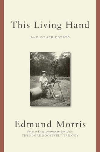 This Living Hand: And Other Essays [Hardcover] Morris, Edmund