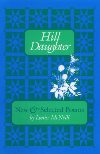 Hill Daughter: New and Selected Poems MCNEILL, LOUISE and Anderson, Maggie