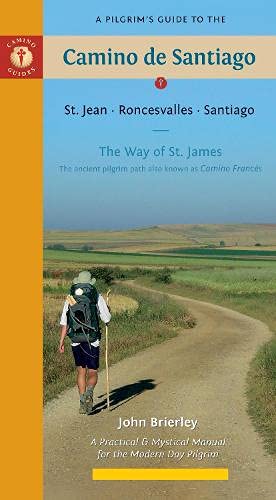 A Pilgrims Guide to the Camino de Santiago: St Jean Roncesvalles Santiago Aamino Guides Brierley, John