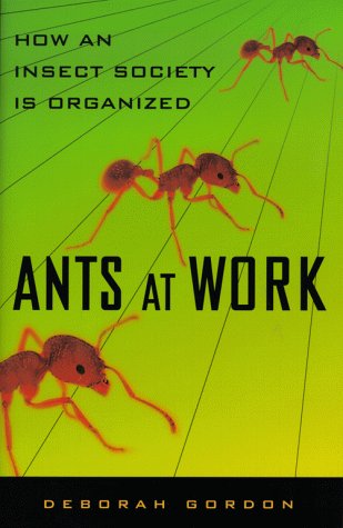 Ants At Work: How An Insect Society Is Organized Gordon, Deborah