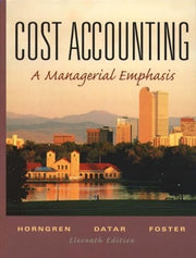 Cost Accounting: A Managerial Emphasis (11th Edition) (CHARLES T HORNGREN SERIES IN ACCOUNTING)