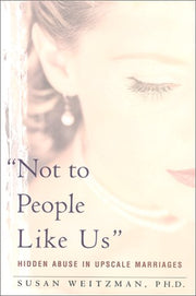Not To People Like Us Hidden Abuse In Upscale Marriages