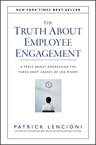 The Truth About Employee Engagement: A Fable About Addressing the Three Root Causes of Job Misery [Hardcover] Lencioni, Patrick M
