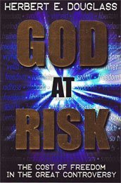 God at Risk: The Cost of Freedom in the Great Controversy Between God and Satan [Paperback] Douglass, Herbert E