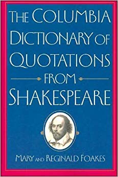 The Columbia Dictionary of Quotations From Shakespeare [Hardcover] Mary Foakes and Reginald Foakes